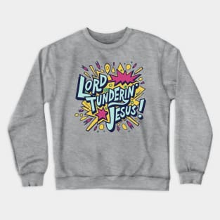 LORD TUNDERIN' JESUS - Newfie Slang Crewneck Sweatshirt